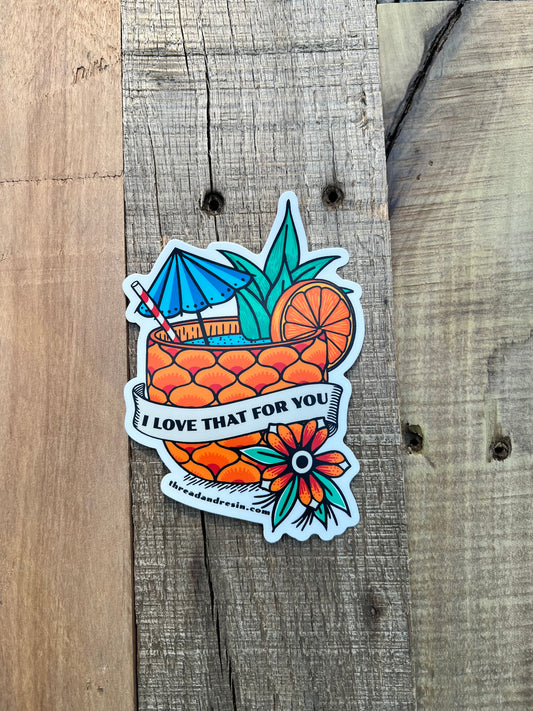 I love that for you sticker
