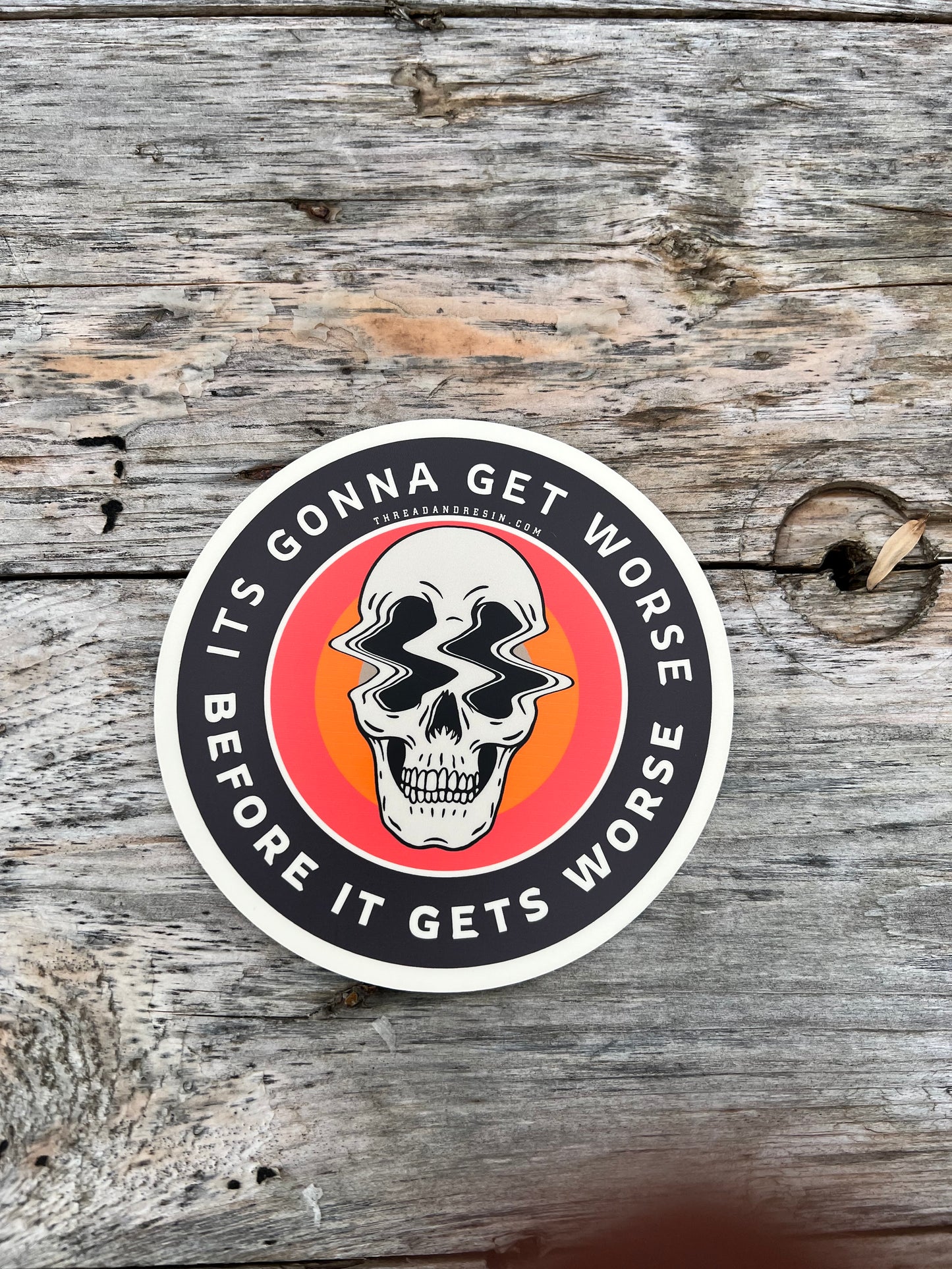 Its Gonna Get Worse - Thread & Resin