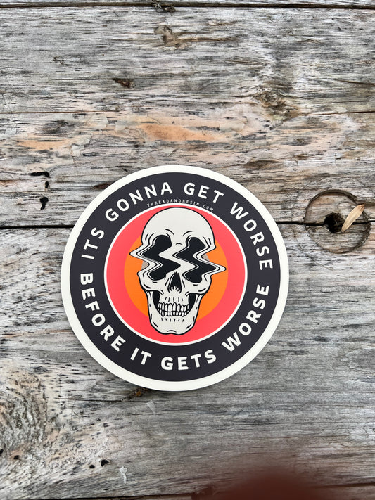 Its Gonna Get Worse - Thread & Resin